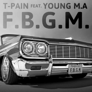 ดาวน์โหลดและฟังเพลง F.B.G.M. (Explicit) พร้อมเนื้อเพลงจาก T-Pain