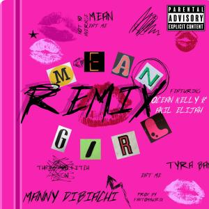 收聽Manny Dibiachi的Mean Girl(feat. Ocean Kelly & Akil Elijah) (Remix|Explicit)歌詞歌曲