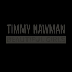 收聽Timmy Nawman的Beautiful Girls歌詞歌曲