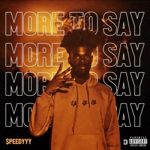 Album More To Say (Explicit) from $peedyyy