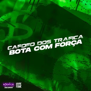 Listen to Cafofo dos Trafica - Bota Com Força (Explicit) song with lyrics from Dj Felipe Amadeu