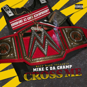 收聽Mike C Da Champ的Cross Me (Explicit)歌詞歌曲
