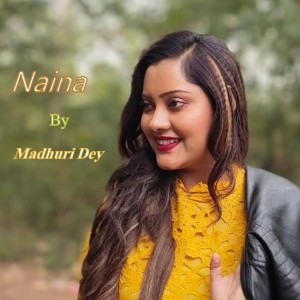 Dengarkan Naina lagu dari Madhuri Dey dengan lirik