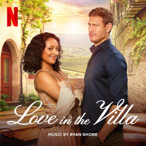 Ryan Shore的專輯Love in the Villa (Soundtrack from the Netflix Film)
