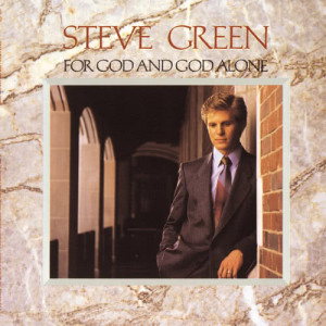 收聽Steve Green的God And God Alone歌詞歌曲