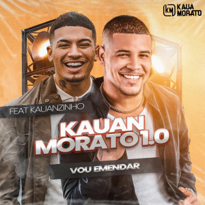 收聽Kauan Morato的Vou Emendar (Explicit)歌詞歌曲