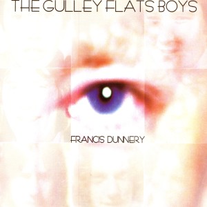 อัลบัม The Gulley Flats Boys ศิลปิน Francis Dunnery