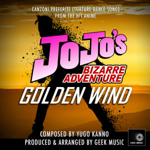 ดาวน์โหลดและฟังเพลง JoJo's Bizarre Adventure Golden Wind: Canzoni Preferite (Torture Dance Song) พร้อมเนื้อเพลงจาก Geek Music