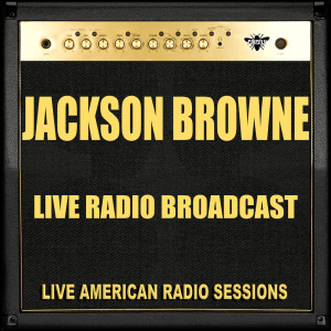Jackson Browne的专辑Live Radio Broadcast