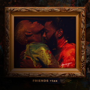 收聽Amanyea的Friends + Tax歌詞歌曲