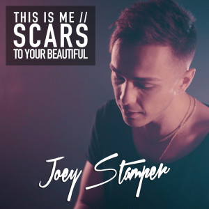 Joey Stamper的專輯This Is Me / Scars to Your Beautiful