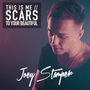 收聽Joey Stamper的This Is Me / Scars to Your Beautiful歌詞歌曲