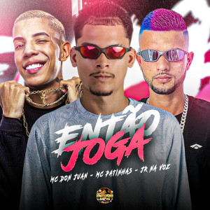 收听Mc Patinhas的Então Joga (Explicit)歌词歌曲