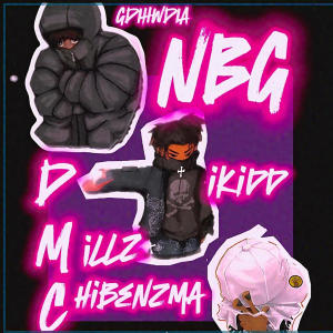 Chibenzma的專輯NBG (No ***** Gamg) (feat. Millz & Dikidd) [Explicit]