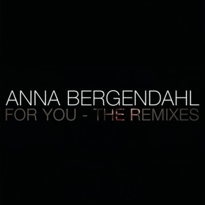 ดาวน์โหลดและฟังเพลง For You (Gustian Remix) พร้อมเนื้อเพลงจาก Anna Bergendahl