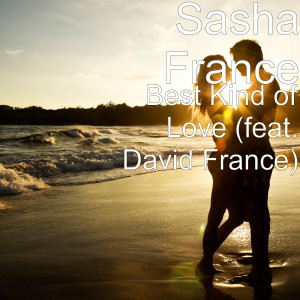 Dengarkan Best Kind of Love (feat. David France) lagu dari Sasha France dengan lirik