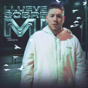 ดาวน์โหลดและฟังเพลง Llueve Sobre Mi พร้อมเนื้อเพลงจาก Tomi Perfetti