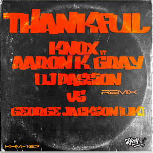 Listen to Thankful (DJ Passion vs George Jackson|UK|Remix) song with lyrics from Knox
