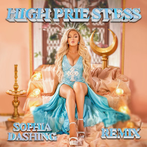 Listen to High Priestess (Remix) (Explicit) (Remix|Explicit) song with lyrics from Sophia Dashing