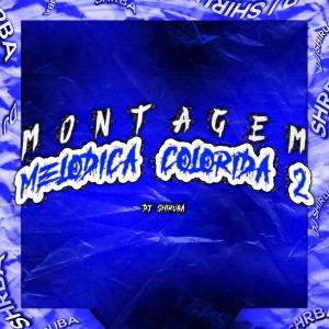 收聽DJ Shiruba的Montagem Melódica Colorida 2 (feat. MC Zuka & Mc Baiano) (Explicit)歌詞歌曲