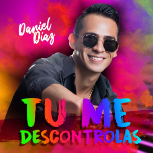 Daniel Díaz的專輯Tu Me Descontrolas