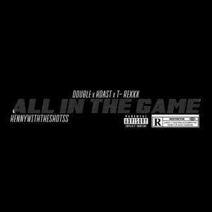 Album All In The Game (feat. Koast, T-Rexxx & KennyWithTheShotss) (Explicit) from Double