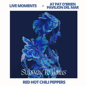 Red Hot Chili Peppers的專輯Live Moments (At Pat O'Brien Pavilion, Del Mar) - Subway to Venus