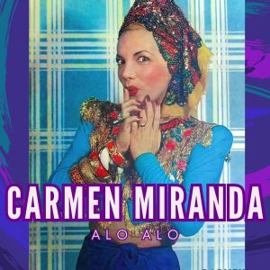 Alo Alo dari Carmen Miranda