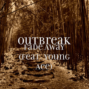 Listen to Fade Away (Explicit) song with lyrics from Outbreak