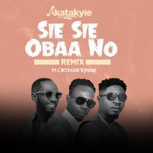 收聽Akatakyie的Sie Se Obaa No (feat. Okyeame Kwame) (Remix)歌詞歌曲