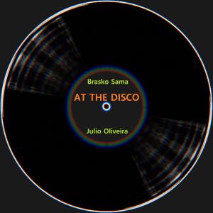 收听Brasko Sama的At The Disco (Julio Oliveira Remix)歌词歌曲