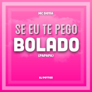 收聽Mc Siena的Se Eu Te Pego Bolado (Pa Pa Pa) (feat. Dj Petter|Explicit)歌詞歌曲