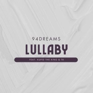 收聽94dreams的Lullaby (feat. Kupid the King & TB)歌詞歌曲