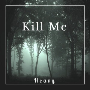 Heavy的專輯Kill me (Explicit)