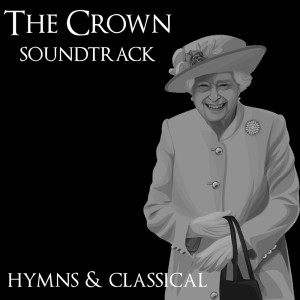 Album The Crown Soundtrack (Inspired) Hymns & Classical from Chopin----[replace by 16381]