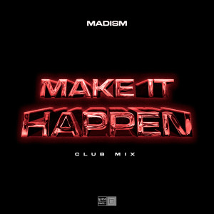 Madism的專輯Make It Happen (Club Mix)