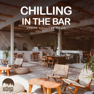 อัลบัม Chilling in the Bar: Urban Chillout Music ศิลปิน Urban Orange