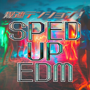 Explosive Energy! SPED UP EDM dari Various Artists