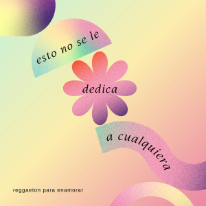 อัลบัม Esto No Se Le Dedica A Cualquiera (Explicit) ศิลปิน Various Artists