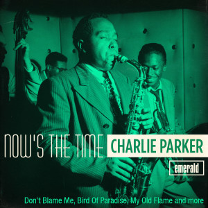 收聽Charlie Parker的Now's the Time歌詞歌曲