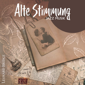 ดาวน์โหลดและฟังเพลง Alte Stimmung Jazz Musik พร้อมเนื้อเพลงจาก Leonard Bridge
