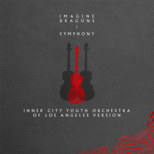 Imagine Dragons的專輯Symphony (Inner City Youth Orchestra of Los Angeles Version)