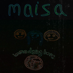 Listen to Imma Dying Here song with lyrics from Maisa