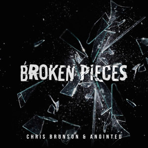 Album Broken Pieces oleh Chris Brunson & Anointed