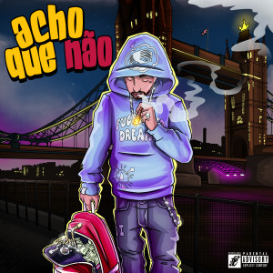 ดาวน์โหลดและฟังเพลง Acho Que Não (Explicit) พร้อมเนื้อเพลงจาก MC DUDUZERA