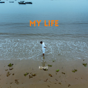 收聽Kholi的My Life歌詞歌曲