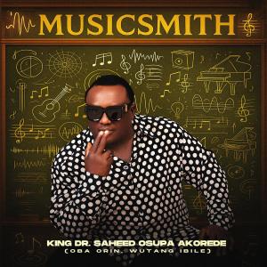 收聽King Dr. Saheed Osupa的MUSICSMITH歌詞歌曲