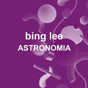 Listen to Astronomia (Radio Edit) song with lyrics from Bing Lee
