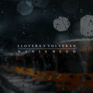 收聽Nanis Weed的Lloverá Y Volverán歌詞歌曲