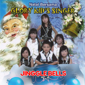 Dengarkan JINGGLE BELLS lagu dari GLORY KID'S SINGER dengan lirik